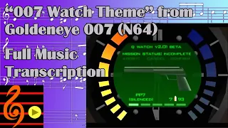 "007 Watch Theme" from Goldeneye 007 (N64) - Full Transcription