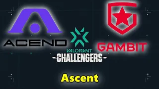 ACEND vs GAMBIT ESPORTS - VALORANT CHALLENGERS 3 - Map 2 ASCENT