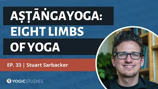 YSP 33 Stuart Sarbacker | Aṣṭāṅgayoga: Eight Limbs of Yoga