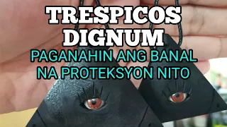 TRESPICOS DIGNUM Proteksyon laban sa masasamang ELEMENTO/ESPIRITU/TAO L.N.K 39