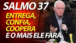 (SALMO 37) ENTREGA, CONFIA, COOPERA E O MAIS ELE FARÁ. | Pastor Paulo Seabra