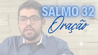 ORAÇÃO NO SALMO 32 - COLOQUE SEU PEDIDO DE ORAÇÃO NOS COMENTÁRIOS (17 DE MAIO)