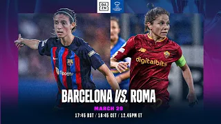 Barcelona vs. AS Roma | UEFA Women's Champions League 2022-23: Los Cuartos De Final Vuelta