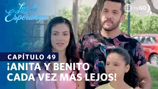 Luz de Esperanza: Anita y Benito cada vez más lejos (Capítulo n° 49)