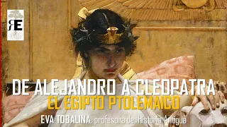 De Alejandro Magno a Cleopatra. El Egipto Ptolemaico. Eva Tobalina.