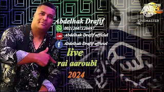 Abdelhak Drafif💥🔥 🕺💃🕴️💯💯 💥Live 💫 aaroubi 💃🕺🕴️2024💥💫