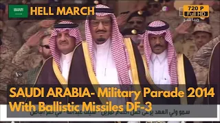 Hell March- Saudi Arabia Military Parade 2014 - with DF-3 Missile (720P)