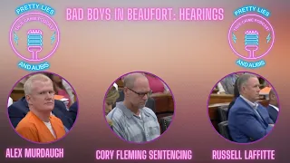 Bad Boys In Beaufort: Alex Murdaugh & Russell Laffitte Status Conference- Cory Fleming Sentenced 20