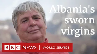 The last of Albania's sworn virgins - BBC World Service, 100 Women