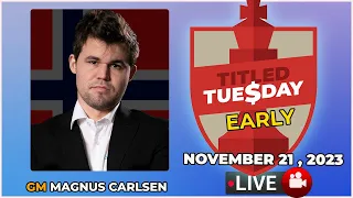 🔴 Magnus Carlsen | Titled Tuesday Early | November 21, 2023 | chesscom