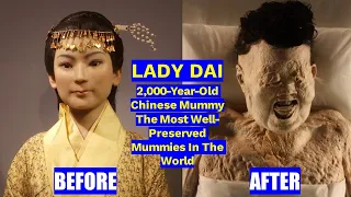 Lady Dai Mummy | 2,000-Year-Old Chinese Mummy | The most well-preserved mummies in the world