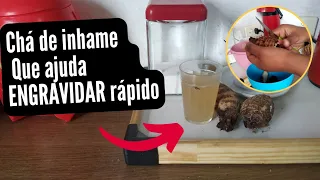 CHÁ DE INHAME PARA ENGRAVIDAR RÁPIDO / eu engravidei com esse chá ❤️