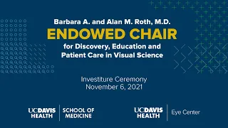 Ceremony of the Barbara A. and Alan M. Roth, M.D. Endowed Chair