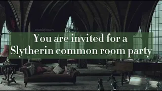 pov: you are invited for a Slytherin party