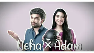 » NEHA × ADAM || HUM TUM