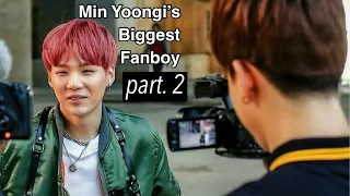 Min Yoongi's Biggest Fanboy: Part 2