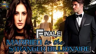 FINALE || MARRIED TO THE STRANGER BILLIONAIRE || @khaleeltv1009