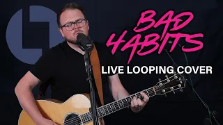 Bad Habits (Ed Sheeran) - Loop Cover by Lee Townsend