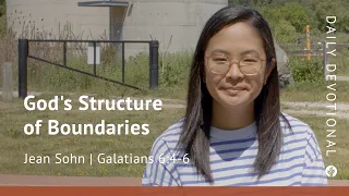 God’s Structure of Boundaries | Galatians 6:4-6 | Our Daily Bread Video Devotional