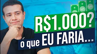 MONTAR UM NEGÓCIO COM 1000 REAIS: COMO EU FARIA