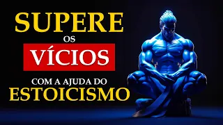 Supere os Vícios com Estoicismo | 10 Conselhos Estoicos