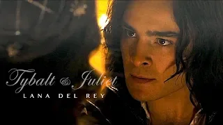 Tybalt & Juliet ♚ Lana Del Rey LOVE