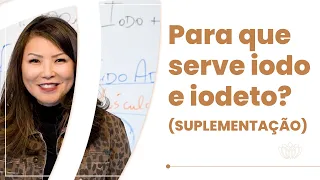 Para que serve iodo e iodeto? (Suplementação)