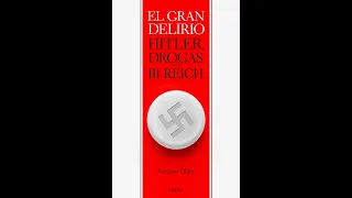 El Gran Delirio: Hitler y Drogas - Norman Ohler