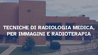 Tecniche di radiologia medica per immagini e radioterapia | Facoltà di Medicina e chirurgia