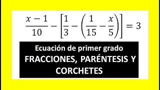 ▷ Ecuaciones de primer grado. Ecuación lineal con FRACCIONES PARÉNTESIS Y CORCHETES