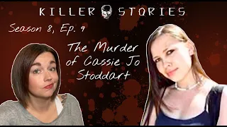 Killer Stories Season 8, Ep. 9 - The Murder of Cassie Jo Stoddart