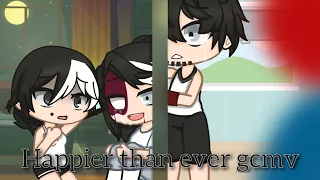 Happier than ever GCMV ||TW: abuse||