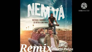 Nem vá-Mateus Fernandes e Zé Neto e Cristiano -Remix-Dj Flavio Pulga