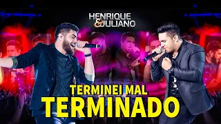 Henrique e Juliano  - TERMINEI MAL TERMINADO (Letra/Lyrics)