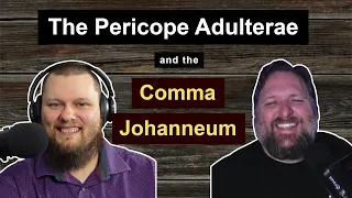 The woman caught in adultery and the Comma Johanneum. Talking Text Criticism with Keith Foskey!