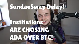 Institutions are choosing ADA over BTC and ETH! SundaeSwap DELAY ANNOUCED! | Cardano Recap