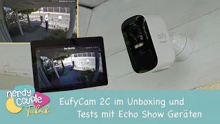 Die EufyCam 2C im Unboxing und erstem Test auch zusammen mit Echo Show Geräten