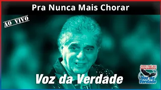 Pra Nunca Mais Chorar "ao vivo" - Voz da Verdade (Culto)