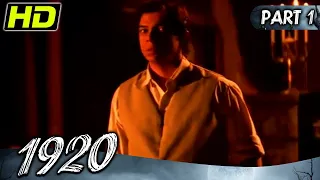 1920 (Part - 1) l Bollywood Superhit Horror Hindi Movie l Rajneesh Duggal, Adah Sharma