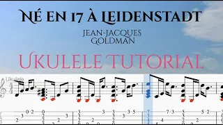 UKULELE TUTORIAL: Né en 17 à Leidenstadt (JJ Goldman) WITH TABS