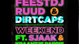 FeestDJRuud & Dirtcaps-Weekend ft.  Sjaak & Kraantje Pappie(audio)