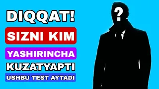 Sizni yashirincha kimlar kuzatadi buni bilishinggiz kerak  Test buni aytadi