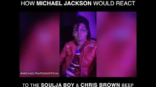 How Michael Jackson Would React To The Soulja Boy & Chris Brown Beef