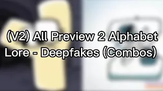 (V2) All Preview 2 Alphabet Lore Deepfakes - Combos