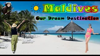 Maldives; the dream destination