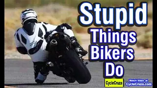 STUPID Things Motorcycle Riders Do