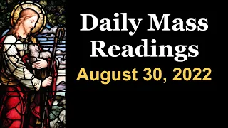 Daily Mass Readings - Tuesday, August 30, 2022