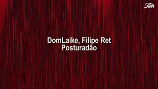 DomLaike - Posturadão ft. Filipe Ret (Letra)