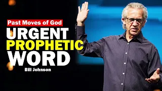 Urgent Prophetic Word by Bill Johnson | Bill Johnson on Honoring Past Moves of God