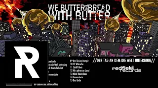 WE BUTTER THE BREAD WITH BUTTER - Glühwürmchen